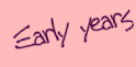 early years